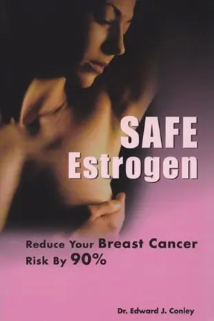 Safe Estrogen Book by Dr. Edward J. Conley
